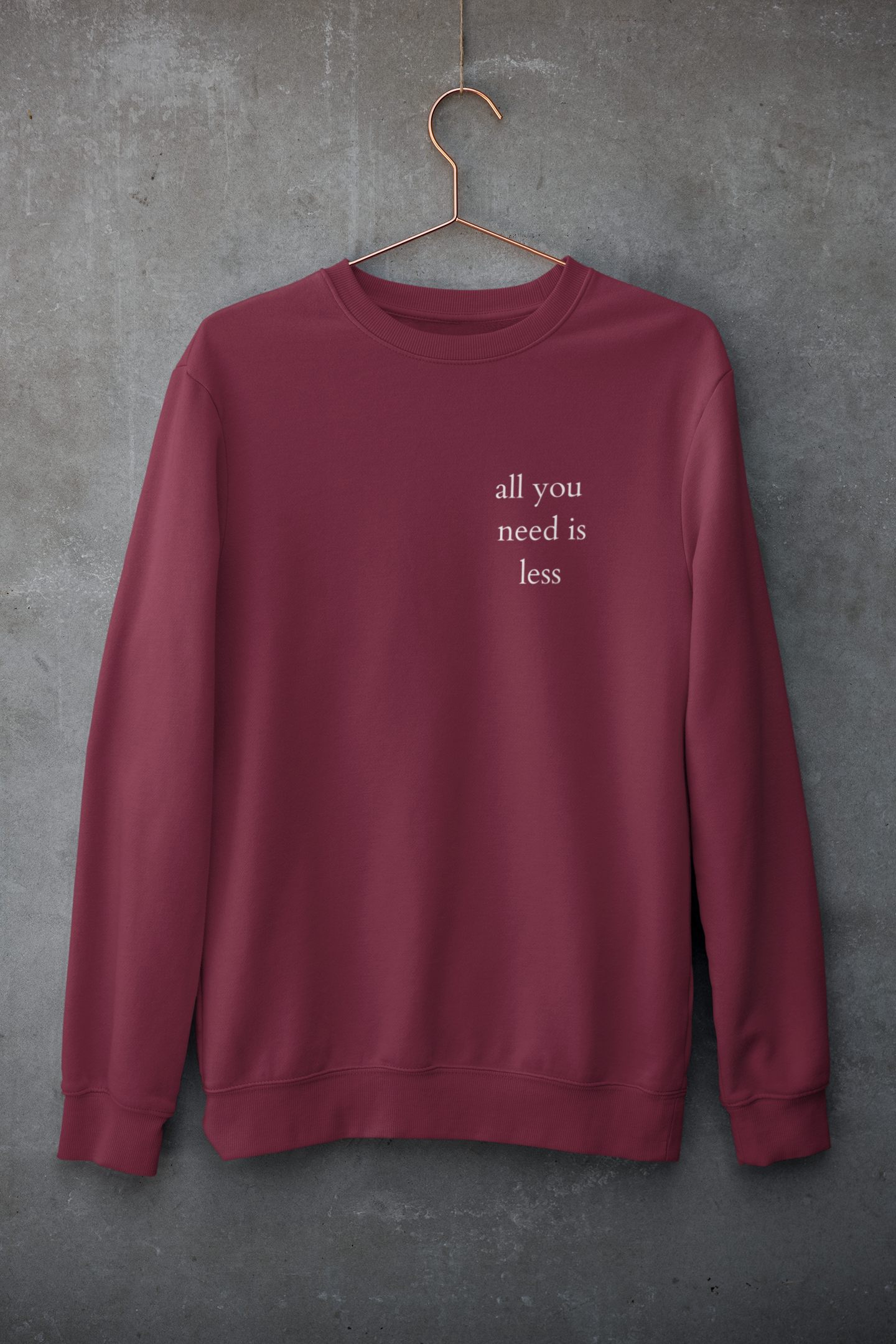 All you need is less - Relaxed Sweatshirt