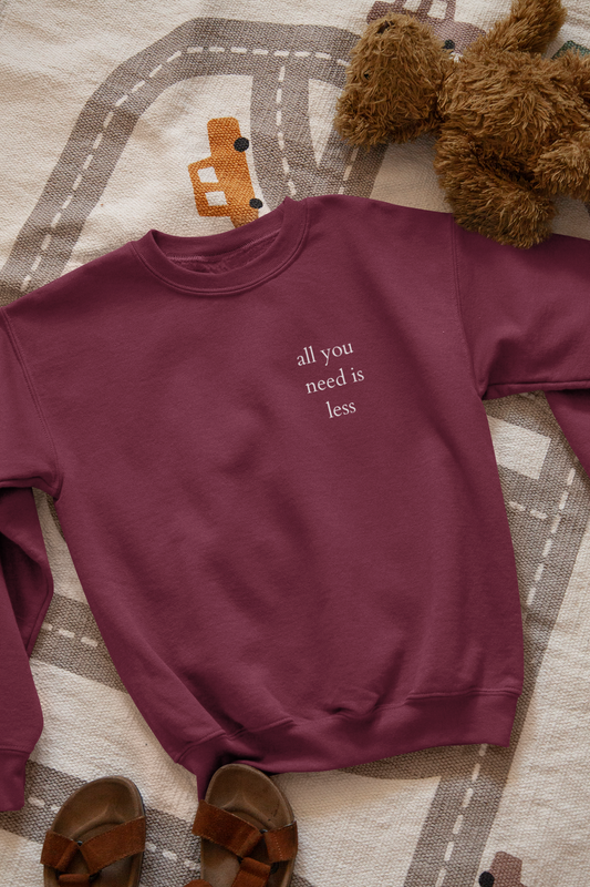 All you need is less - Kids Sweatshirt