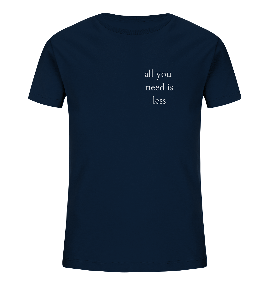 All you need is less - Kids T-Shirt