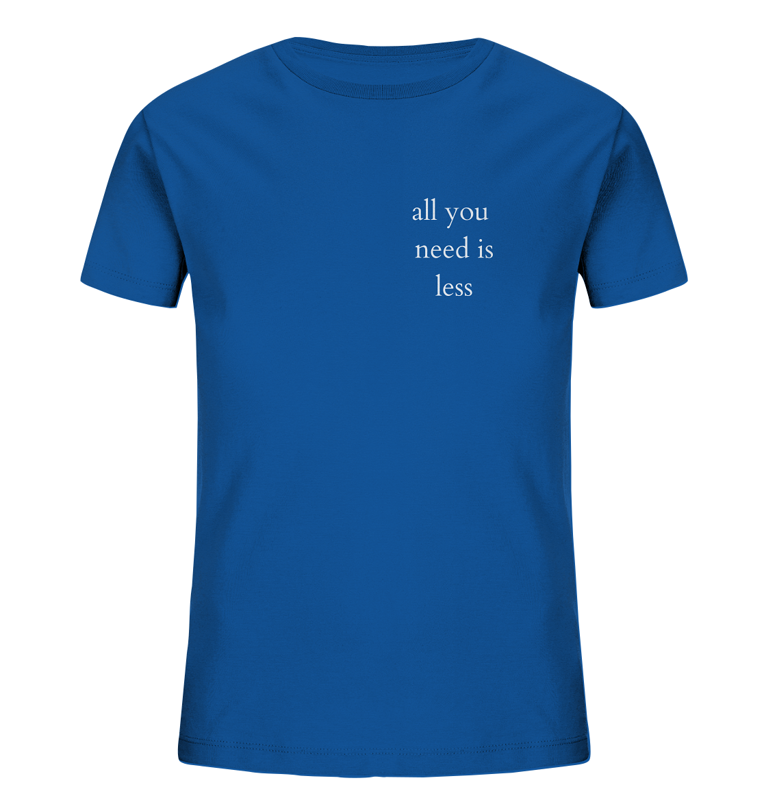 All you need is less - Kids T-Shirt