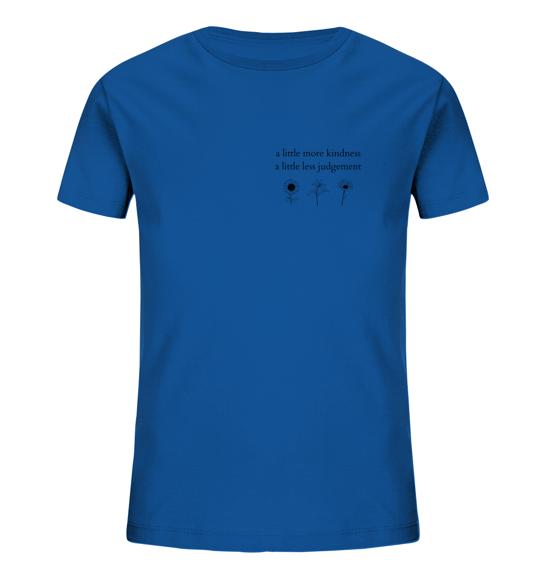 A little more kindness - A little less judgement - Kids T-Shirt