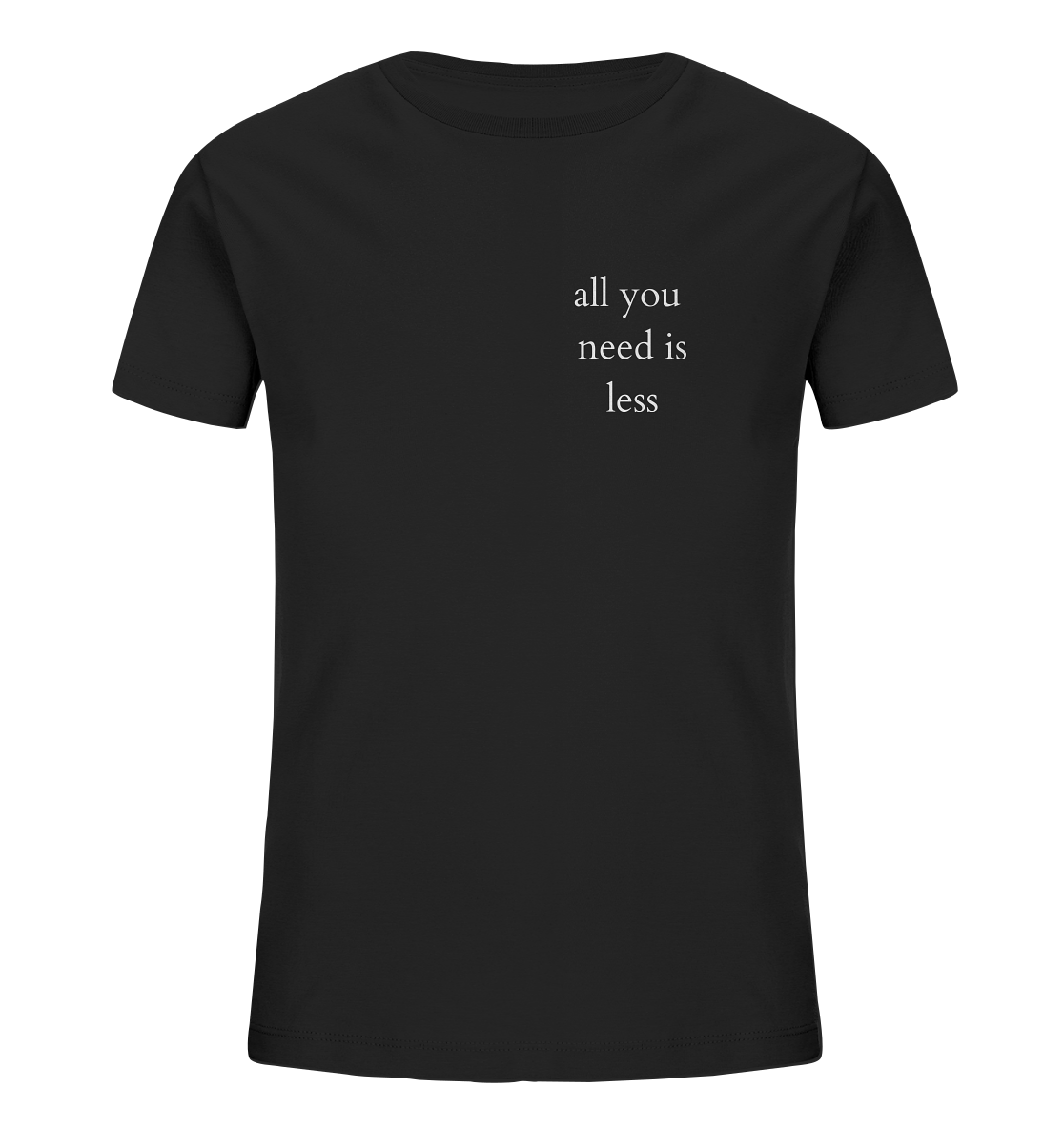 All you need is less - Kids T-Shirt