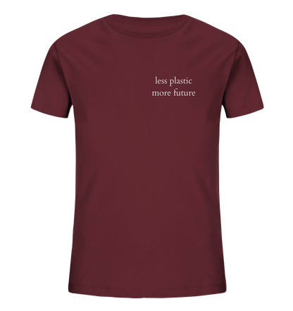 Less Plastic - More Future - Kids T-Shirt