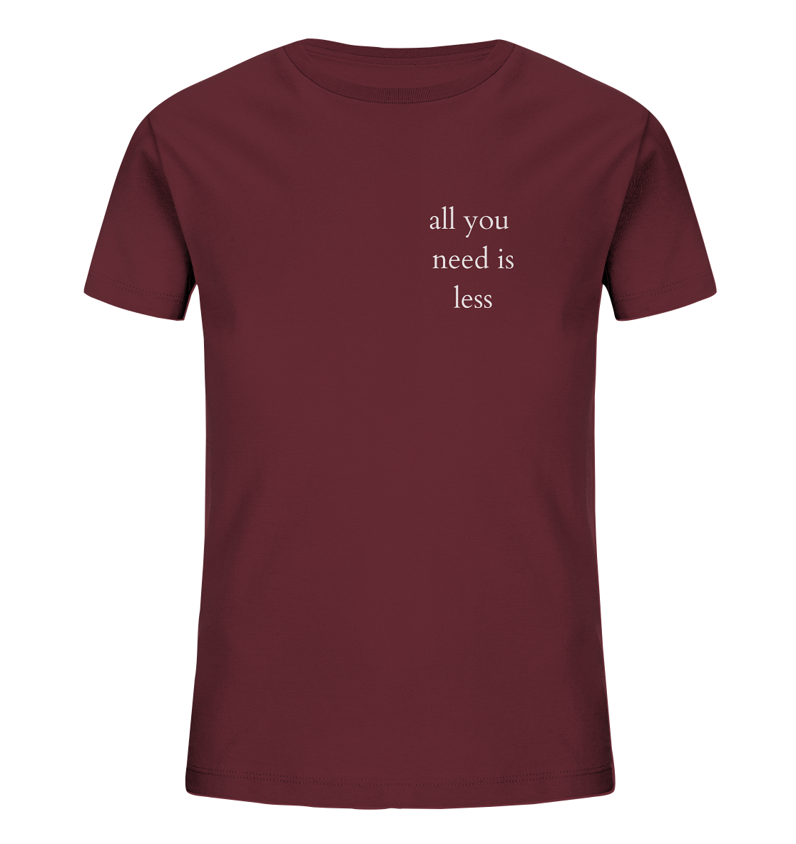 All you need is less - Kids T-Shirt