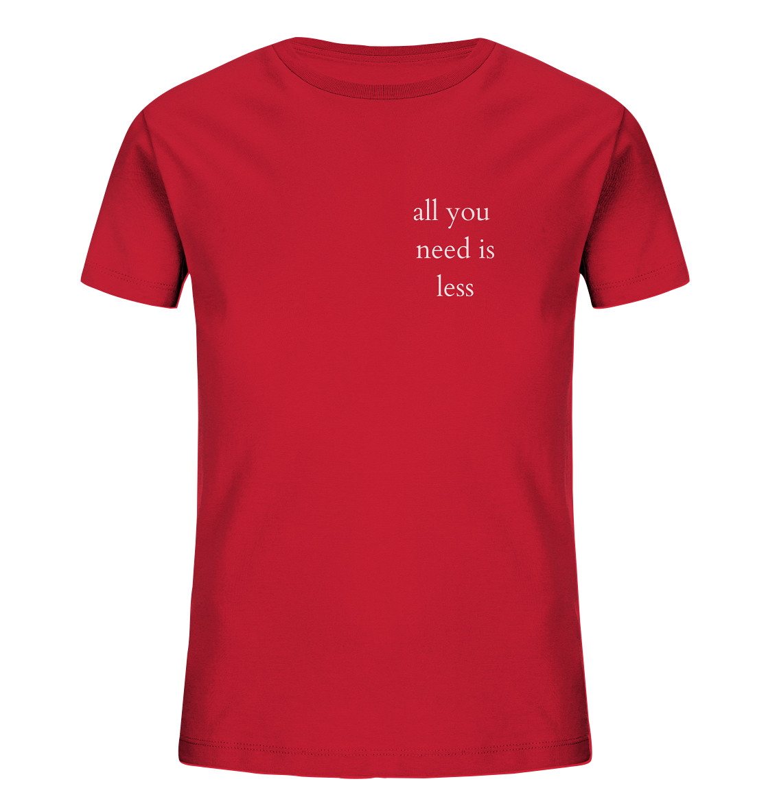 All you need is less - Kids T-Shirt