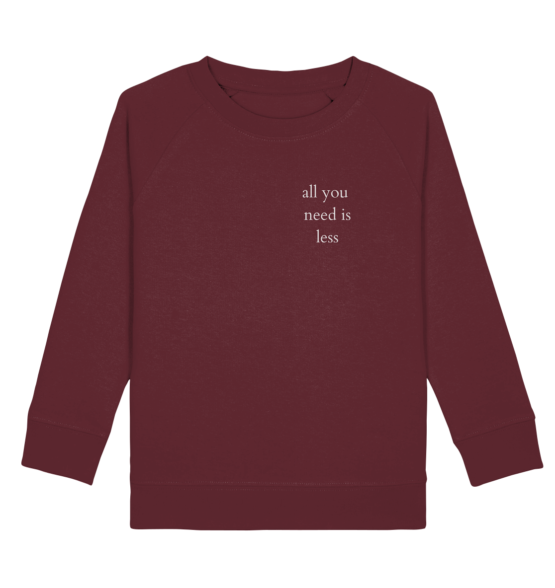 All you need is less - Kids Sweatshirt