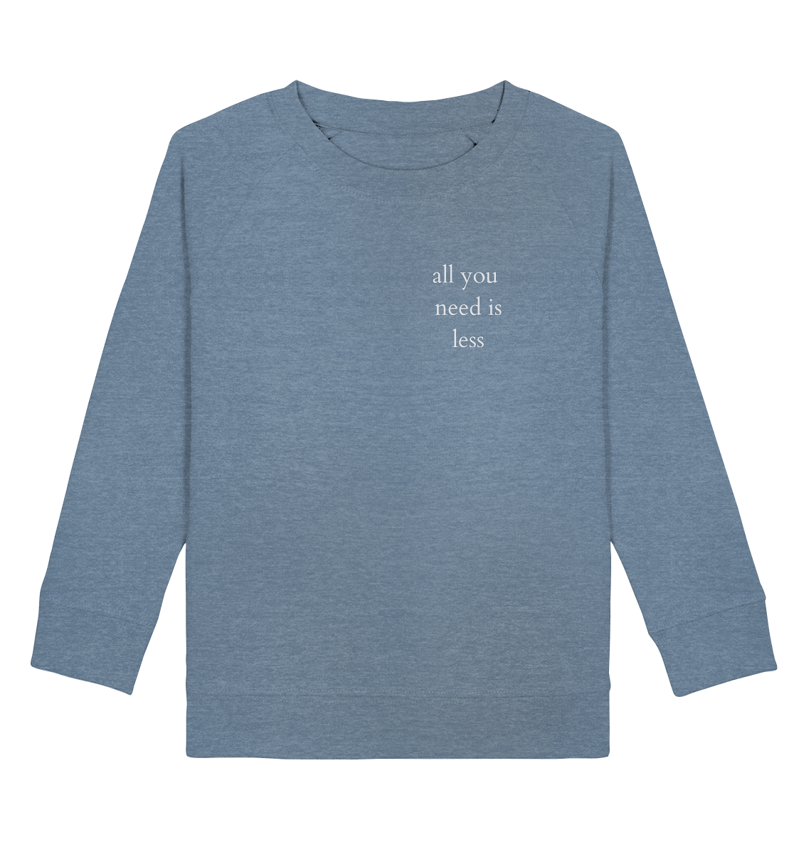 All you need is less - Kids Sweatshirt