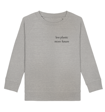 Less Plastic - More Future - Kids Sweatshirt