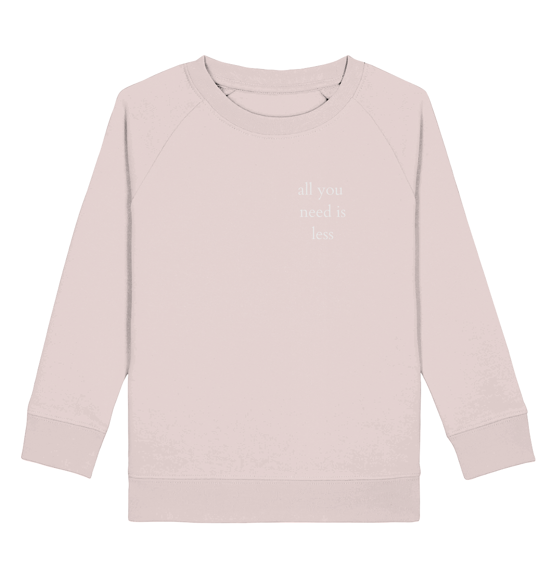 All you need is less - Kids Sweatshirt