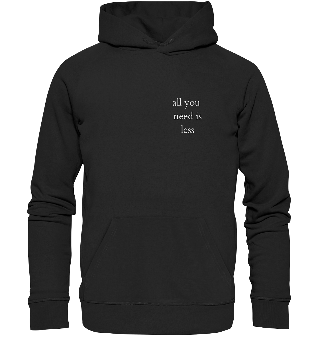 All you need is less - Unisex Hoodie