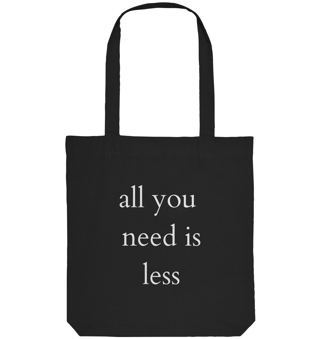 All you need is less - Organic Bag