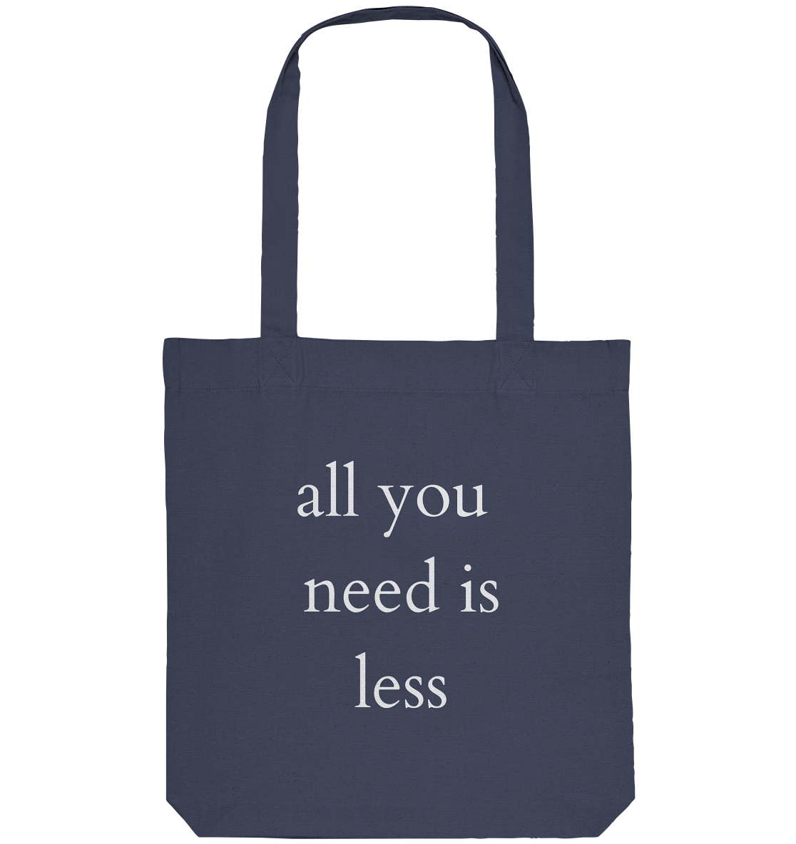 All you need is less - Organic Bag