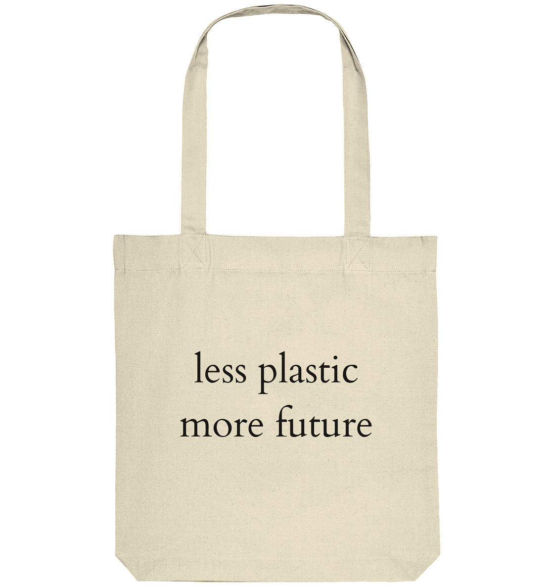 Less Plastic - More Future - Organic Bag